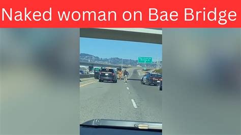 naked woman fires gun|Naked woman armed with gun opens fire on busy NorCal bridge.